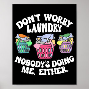 Maak je geen zorgen Wasmachine Niemand doet de mij Poster