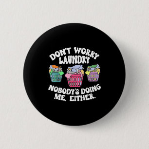 Maak je geen zorgen Wasmachine Niemand doet de mij Ronde Button 5,7 Cm