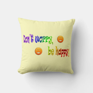 Maak je geen zorgen, wees blij! Sierkussens Kussen