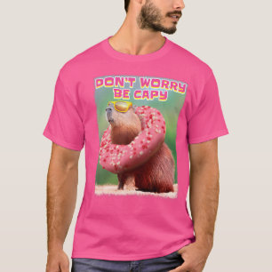 Maak je geen zorgen, wees Capy Capybara T-shirt