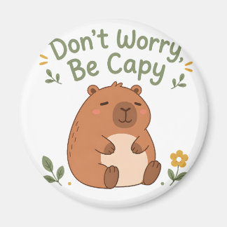Maak je geen zorgen, wees capy Schattige capybara- Magneet