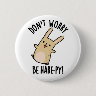 Maak je geen zorgen Wees haas-ppy grappig konijn w Ronde Button 5,7 Cm