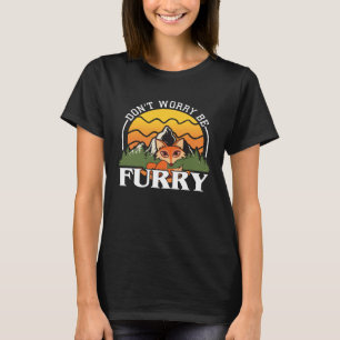 Maak je geen zorgen Wees harige schattige vos voor T-shirt