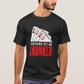 Maak je klaar om OVERWELDIGD te worden Kaartspel S T-shirt