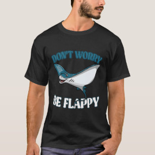 Maak Je Niet Druk Wees Flappende Roggen Oceaan Lie T-shirt