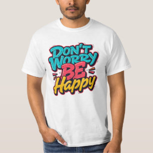 Maak Je Niet Druk Wees Gelukkig Graffiti T-Shirt