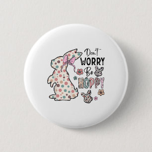 Maak je niet druk wees vrolijk Happy Easter Konijn Ronde Button 5,7 Cm