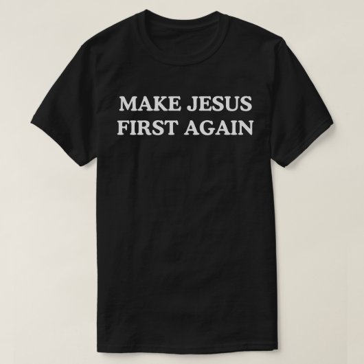 Maak Jezus opnieuw de eerste T-shirt (Design voorkant)