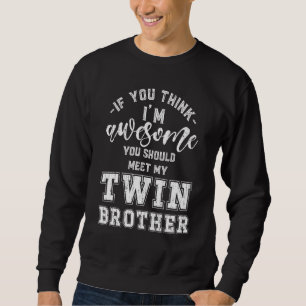 Maak kennis met mijn tweelingbroederige broederfam trui