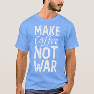 Maak koffie geen oorlog 14 t-shirt