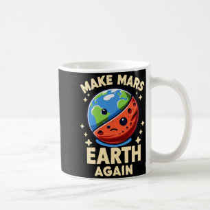 Maak Mars Aarde Opnieuw Planeet Grappige T-shirt Koffiemok