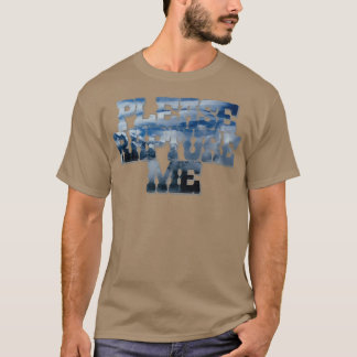 Maak me alsjeblieft vast t-shirt