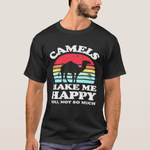 Maak me blij dat je niet zo veel kamel hebt t-shirt