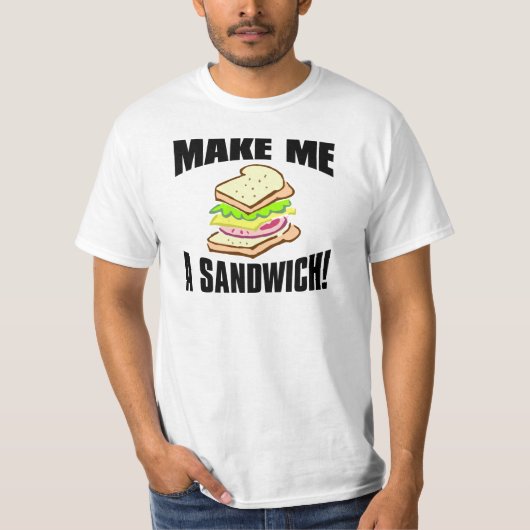 Maak me een Sandwich T-shirt (Voorkant)