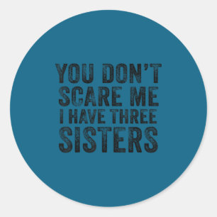 Maak me niet bang drie zusters hebben grappige bro ronde sticker