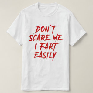 Maak me niet bang, ik laat makkelijk een scheet Fu T-shirt