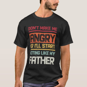 Maak me niet boos, anders begin ik me te gedragen t-shirt