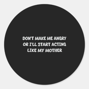 Maak me niet boos, anders ga ik me gedragen als mi ronde sticker