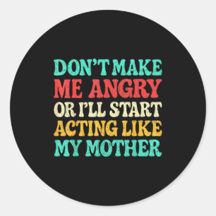 Maak me niet boos, anders ga ik me gedragen als mi ronde sticker
