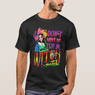 Maak Me Niet Boos, Mijn Heksen Schakelaar Hallowee T-shirt