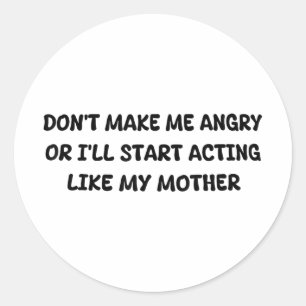 Maak me niet boos of ik zal me gaan gedragen als m ronde sticker