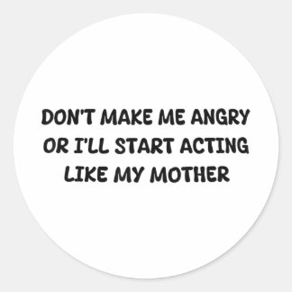 Maak me niet boos of ik zal me gaan gedragen als m ronde sticker