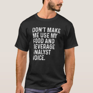 Maak Me Niet Gebruik Mijn Voedsel En Dranken Anali T-shirt