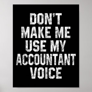 Maak Me Niet Gedwongen Mijn Accountantsstem Te Geb Poster