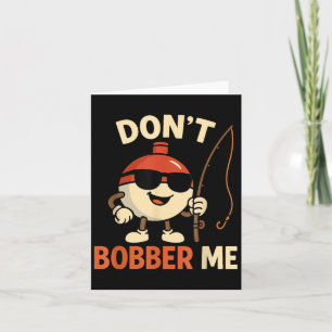 Maak Me Niet Grappig Dobber Vis Dobber Citaat  Kaart
