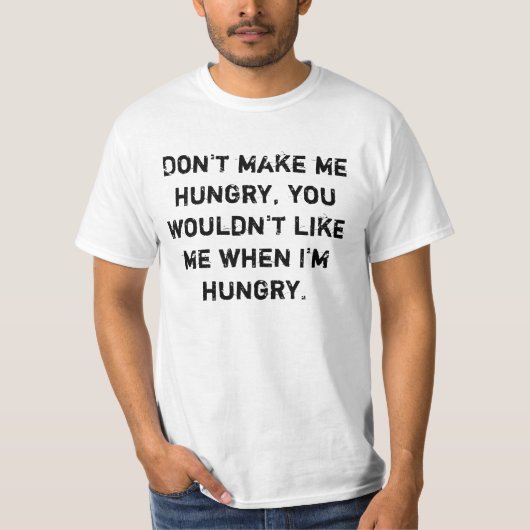 Maak me niet hongerig t-shirt (Voorkant)