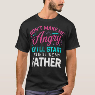 Maak Me Niet Kwaad Of Ik Ga Me Gedragen Als T-shirt