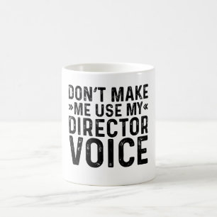 Maak me niet mijn stem van de Directeur gebruiken Koffiemok