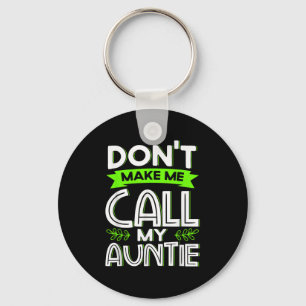 Maak me niet mijn tante Kids Funny Newphew Ni Sleutelhanger