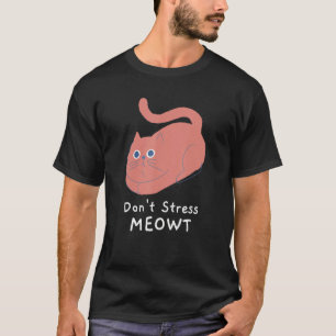 Maak Me Niet Stuk Meowt Grappige Kattenliefhebber T-shirt