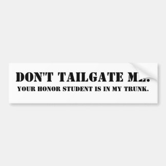 Maak me niet wijs. Je eerwaarde student zit in de Bumpersticker