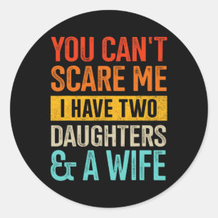 Maak me twee dochters en vrouw bang voor papa vade ronde sticker