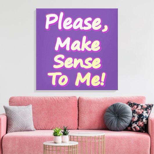 "Maak me verstandig, alsjeblieft!" Cute Design. Be Canvas Afdruk (Insitu (Woonkamer))