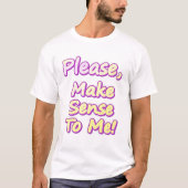 "Maak me verstandig, alsjeblieft!" Cute Design. Be T-shirt (Voorkant)