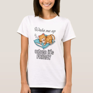 Maak me wakker als het vrijdag is t-shirt