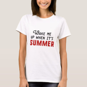 Maak me wakker als het zomer is t-shirt