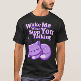 Maak me wakker als je stopt met Mannen praat T-shirt