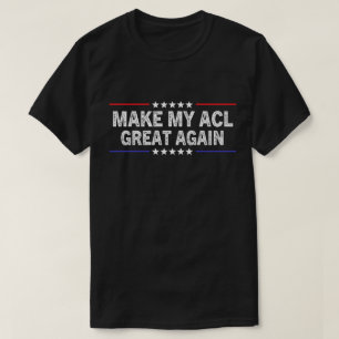 Maak Mijn ACL Weer Groot Funny ACL-operatie Herste T-shirt
