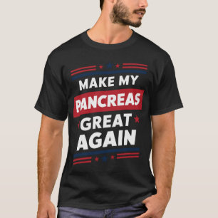 Maak Mijn Alvleesklier Groot Again Diabetesbewustz T-shirt