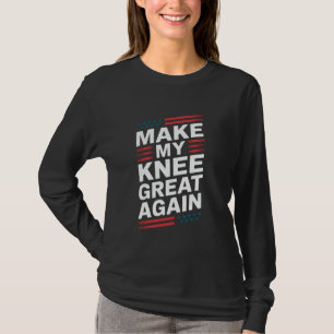 Maak mijn knie weer geweldig Funny Gebroken knieop T-shirt