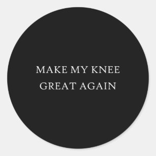 Maak mijn knie weer geweldig Funny Trump blessure Ronde Sticker