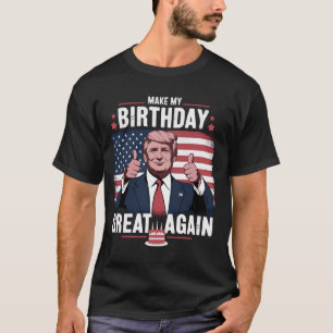 Maak mijn verjaardag weer leuk Trump T-shirt