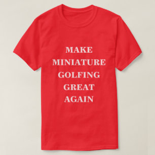 Maak miniatuur golfen weer geweldig t-shirt