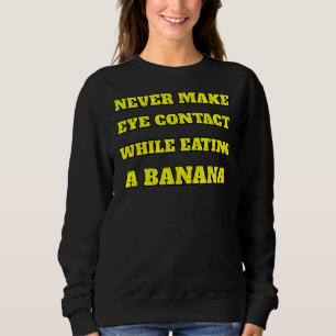 Maak nooit oogcontact terwijl u een bananenschimme trui