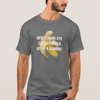 MAAK NOOIT OOIT CONTACT MET EEN BANANE. T-SHIRT