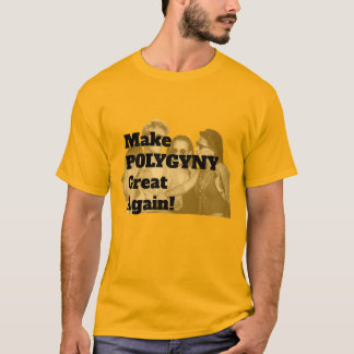 Maak Polygyny weer geweldig! T-shirt
